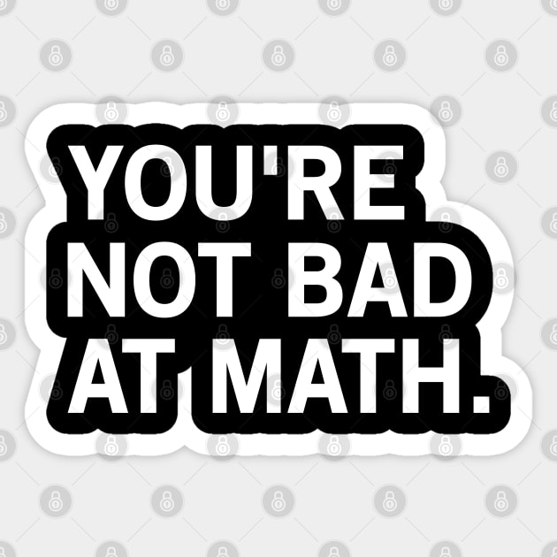 You're Not Bad At Math Sticker by TikOLoRd